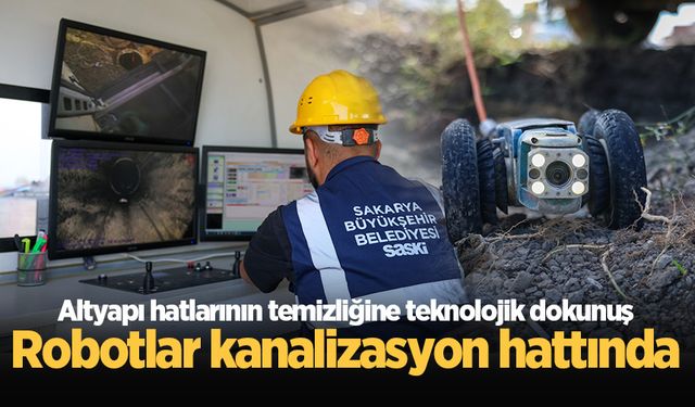 Altyapı hatlarının temizliğine teknolojik dokunuş: Robotlar kanalizasyon hattında