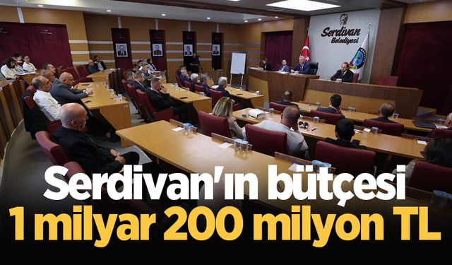 Serdivan'ın bütçesi 1 milyar 200 milyon TL