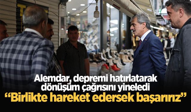 Alemdar, depremi hatırlatarak dönüşüm çağrısını yineledi: “Birlikte hareket edersek başarırız”