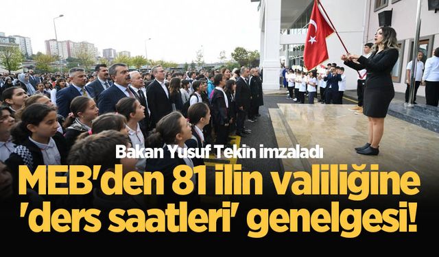 MEB'den 81 ilin valiliğine 'ders saatleri' genelgesi!