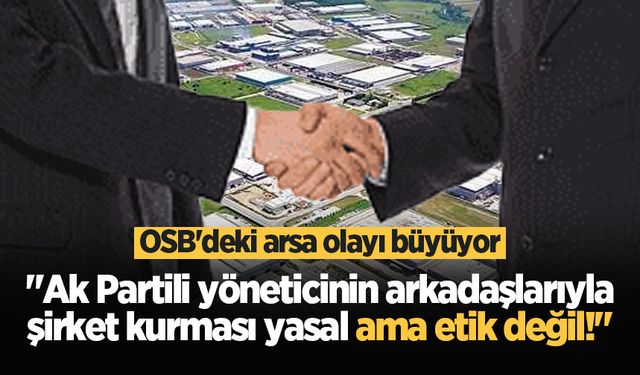 OSB'deki arsa olayı büyüyor