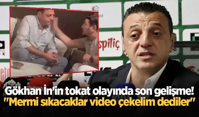 Gökhan İn'in tokat olayında son gelişme! "Mermi sıkacaklar video çekelim dediler"