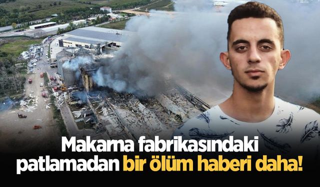 Makarna fabrikasındaki patlamada ölü sayısı 3'e yükseldi