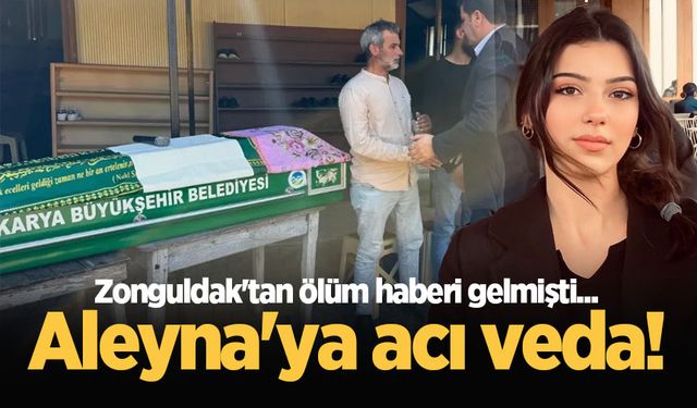 Zonguldak'tan ölüm haberi gelmişti... Aleyna'ya acı veda!