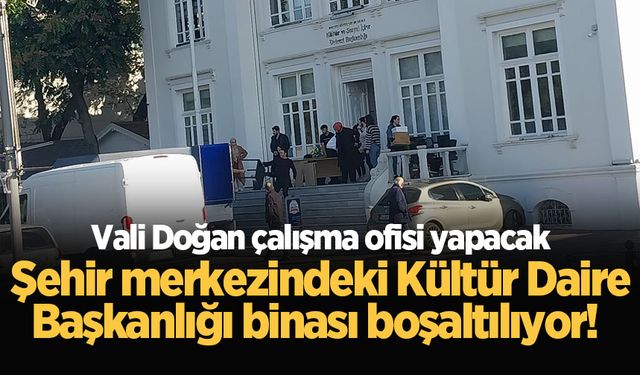 Şehir merkezindeki Kültür Daire Başkanlığı binası boşaltılıyor!