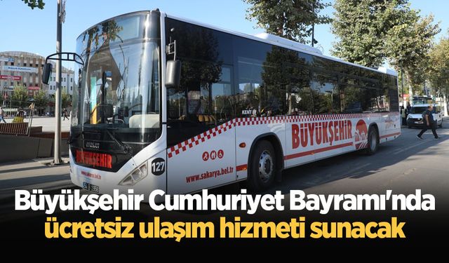 Büyükşehir Cumhuriyet Bayramı'nda ücretsiz ulaşım hizmeti sunacak