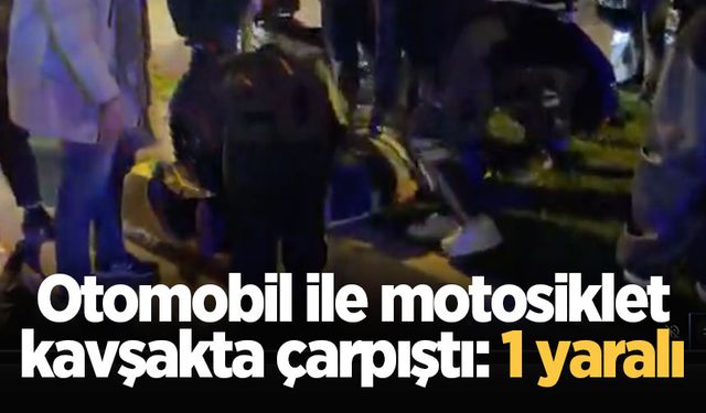 Otomobil ile motosiklet kavşakta çarpıştı: 1 yaralı