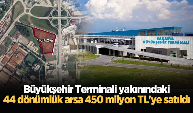 Büyükşehir Terminali yakınındaki 44 dönümlük arsa 450 milyon TL'ye satıldı