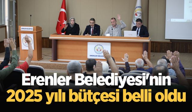 Erenler Belediyesi'nin 2025 yılı bütçesi belli oldu