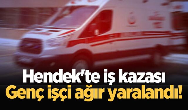 Hendek'te iş kazası: Genç işçi ağır yaralandı!