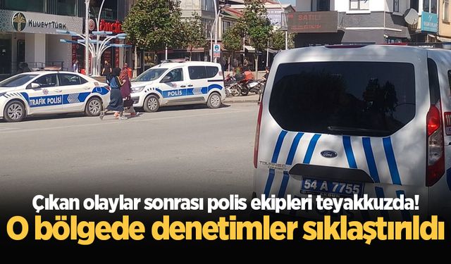 Çıkan olaylar sonrası polis ekipleri teyakkuzda!