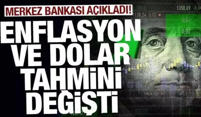 Merkez Bankası açıkladı: Enflasyon ve dolar tahmini değişti