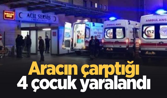 Araç çocuklara çarptı: 4 yaralı