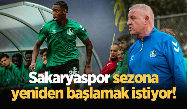 Sakaryaspor sezona yeniden başlamak istiyor!