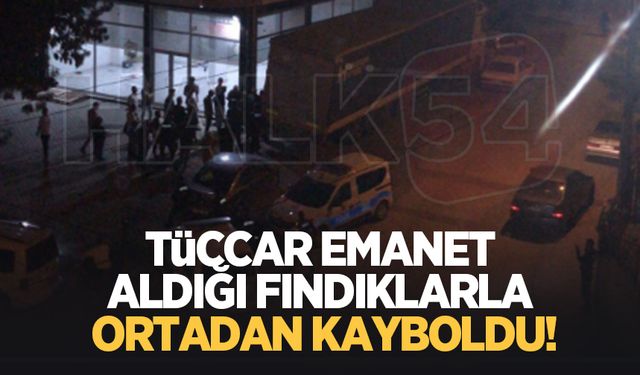 Emanet aldığı fındıklarla ortadan kayboldu; Polis o tüccarın peşinde