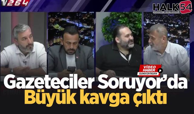 Gazeteciler Soruyor’da büyük kavga çıktı