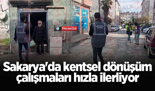 Sakarya'da kentsel dönüşüm çalışmaları hızla ilerliyor