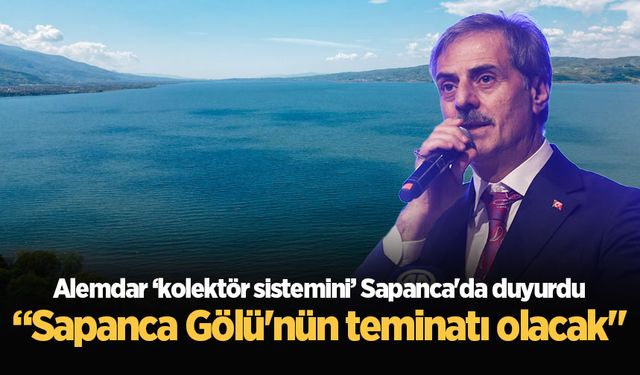 Başkan Alemdar ‘kolektör sistemini’ Sapanca'da duyurdu “Sapanca Gölü'nün teminatı olacak"