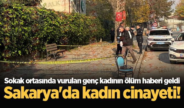 Sakarya'da kadın cinayeti! Sokak ortasında vurulan genç kadının ölüm haberi geldi