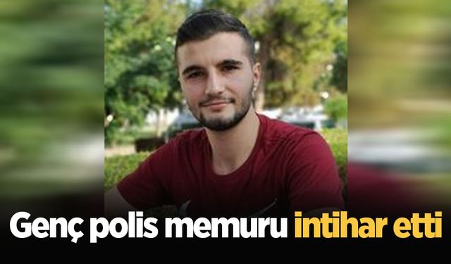 Genç polis memuru intihar etti