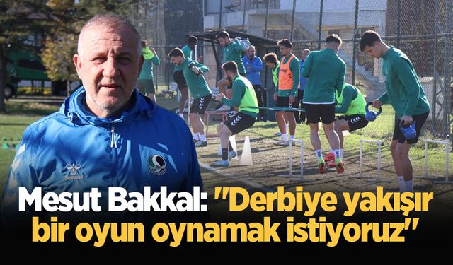 Mesut Bakkal: "Derbiye yakışır bir oyun oynamak istiyoruz"