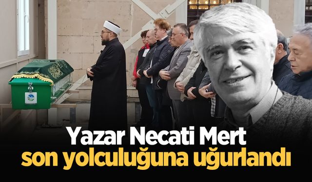 Yazar Necati Mert son yolculuğuna uğurlandı