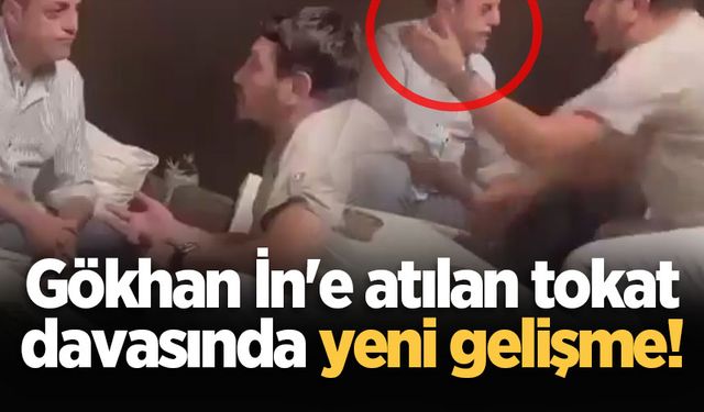 Gökhan İn'e atılan tokat davasında yeni gelişme!