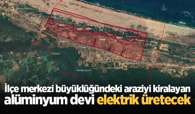 İlçe merkezi büyüklüğündeki araziyi kiralayan alüminyum devi elektrik üretecek