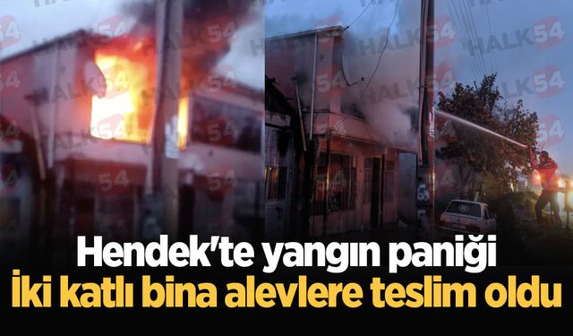 Hendek'te yangın paniği: İki katlı bina alevlere teslim oldu