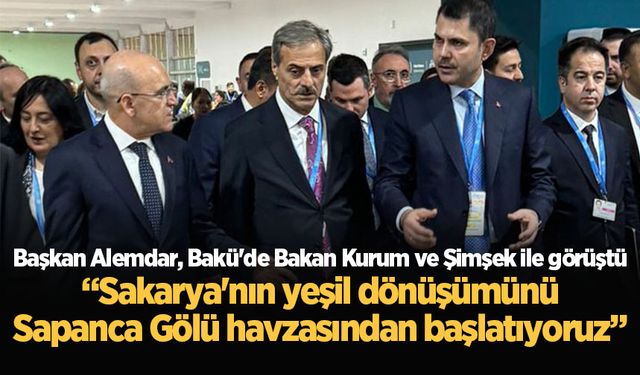 Başkan Alemdar, Bakü'de Bakan Kurum ve Şimşek ile görüştü