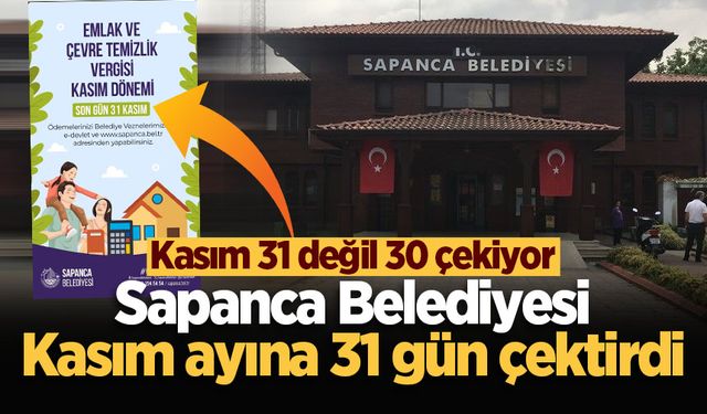 Sapanca Belediyesi Kasım ayına 31 gün çektirdi! Kasım 31 değil 30 çekiyor