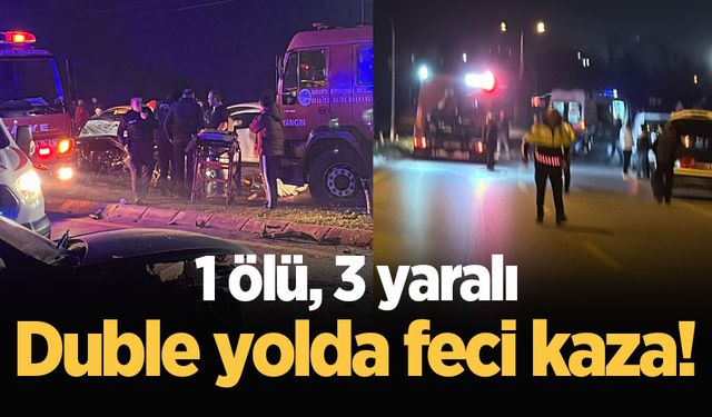 Duble yolda feci kaza: 1 ölü, 3 yaralı