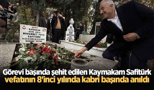 Görevi başında şehit edilen Kaymakam Safitürk, vefatının 8'inci yılında kabri başında anıldı