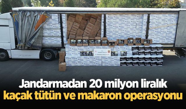 Jandarmadan 20 milyon liralık kaçak tütün ve makaron operasyonu