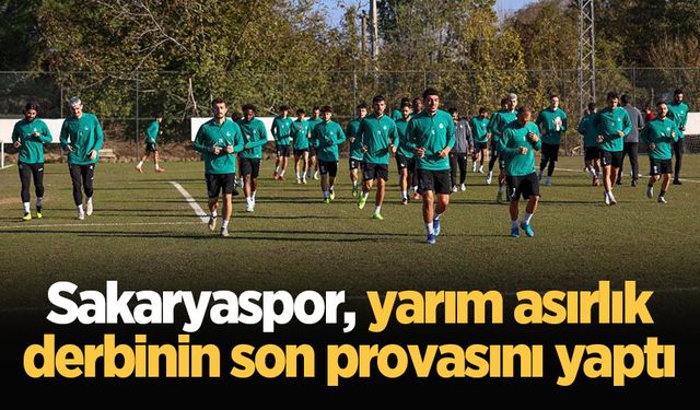 Sakaryaspor, yarım asırlık derbinin son provasını yaptı