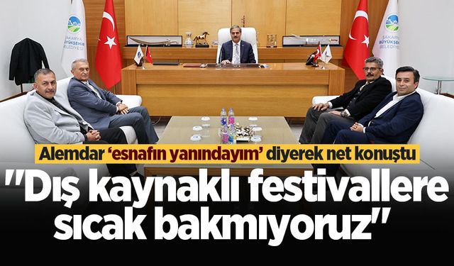 Başkan Alemdar ‘esnafın yanındayım’ diyerek net konuştu: "Dış kaynaklı festivallere sıcak bakmıyoruz"