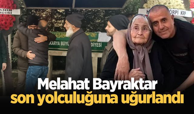 Melahat Bayraktar son yolculuğuna uğurlandı