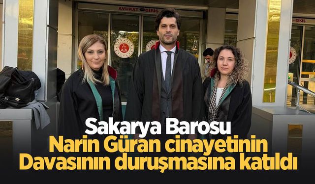 Sakarya Barosu Narin Güran davasına katıldı