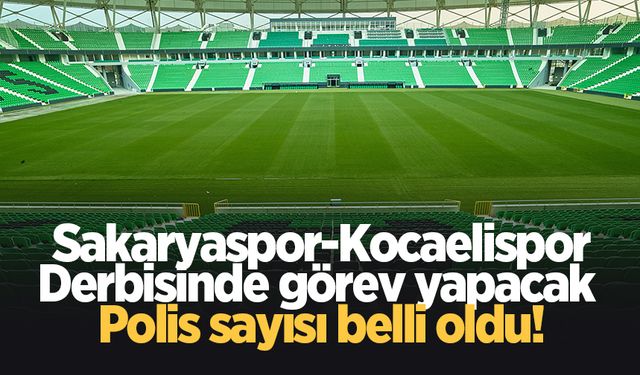 Sakaryaspor-Kocaelispor maçında görev yapacak polis sayısı belli oldu