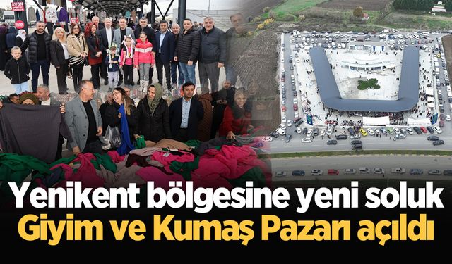 Yenikent bölgesine yeni soluk: Giyim ve Kumaş Pazarı açıldı