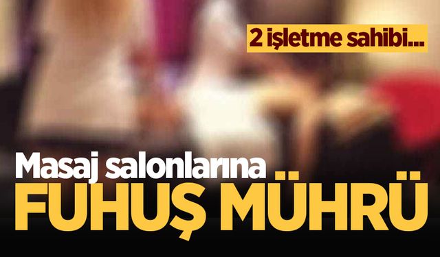 Sakarya'da fuhuş baskını! 2 masaj salonu mühürlendi