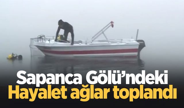 Sapanca Gölü'nden yüzlerce metre hayalet ağ çıktı