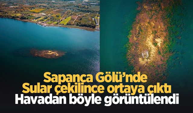 Sapanca Gölü'nde ortaya çıktı; Havadan görüntülendi