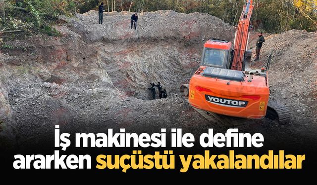 İş makinesi ile define ararken suçüstü yakalandılar