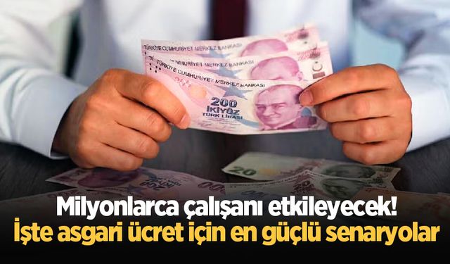 Milyonlarca çalışanı etkileyecek! İşte asgari ücret için en güçlü senaryolar