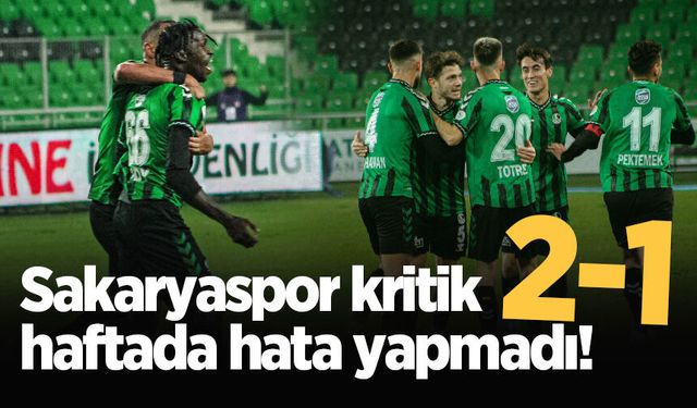 Sakaryaspor kritik haftada hata yapmadı! 2-1