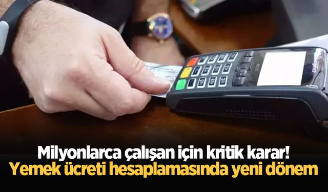 Milyonlarca çalışan için kritik karar! Yemek ücreti hesaplamasında yeni dönem