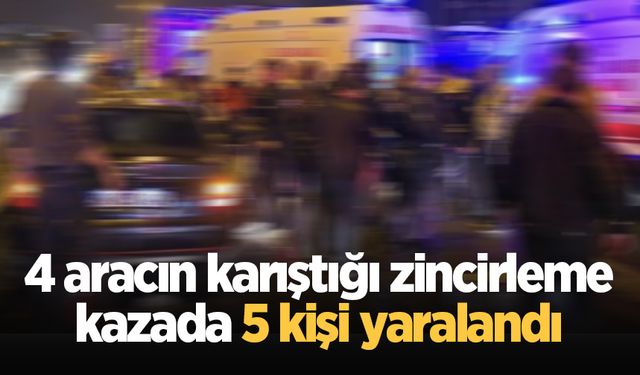 4 aracın karıştığı zincirleme kazada 5 kişi yaralandı