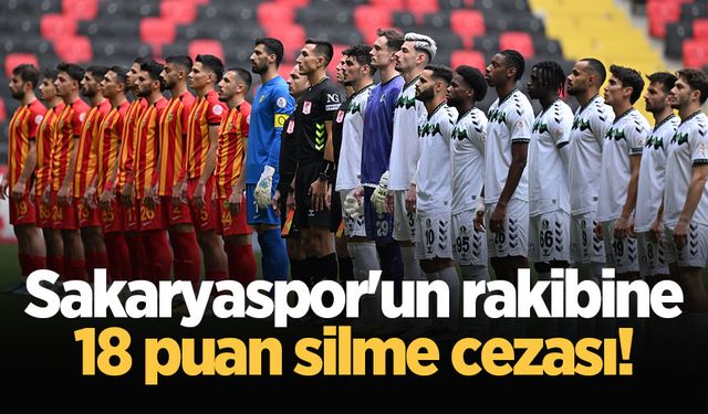 Sakaryaspor'un rakibine 18 puan silme cezası!