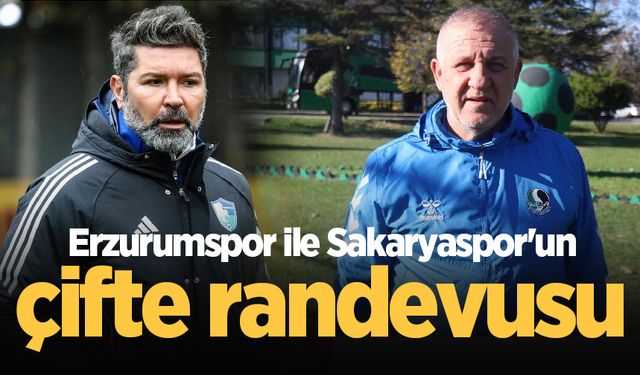 Erzurumspor ile Sakaryaspor’un çifte randevusu